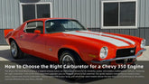 How to Choose the Right Carburetor for a Chevy 350 (SBC) Engine